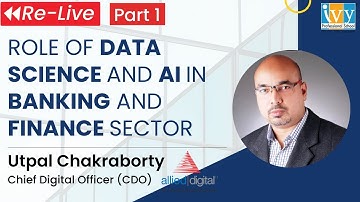 Role of Data Science & AI in BFSI | In conversation with Utpal Chakraborty | Finance | AI | Part 1
