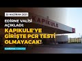 Edirne Valisi Açıkladı : Kapıkule’ye Girişte PCR Testi Olmayacak! - Camia'da Gündem 25 Haziran 2021