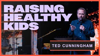 Raising Healthy Kids with Ted Cunningham