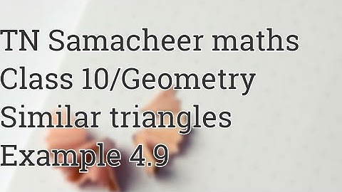 Example 4.9 Class 10 Geometry Tamilnadu Samacheer maths Nithyaganesh Maths