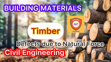 Building Materials - Defects due to Natural Forces/Timber