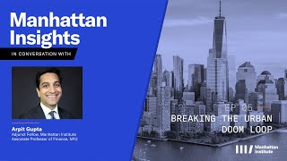 Breaking the Urban Doom Loop: Manhattan Insights with Arpit Gupta