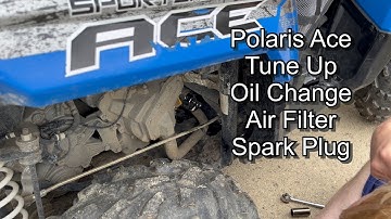 Polaris Ace - Tune Up, Spark Plug, Oil Change, Air Filter