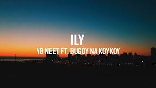 Ily - YB Neet ft. Bugoy Na Koykoy (Lyric)