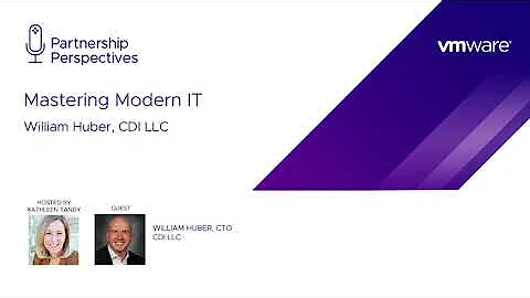 Mastering modern ITwith Guest William Huber of CDI...