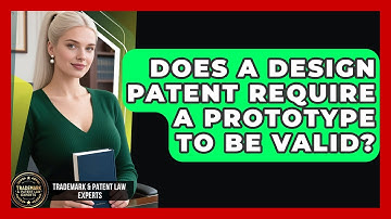 Does a Design Patent Require a Prototype to Be Valid? | Trademark and Patent Law Experts News