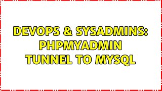 Famous DevOps & SysAdmins: phpMyAdmin tunnel to mySQL Profile