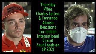 FERNANDO ALONSO & CHARLES LECLERC REACTIONS FOR JEDDAH INTERNASIONAL CIRCUIT SAUDI ARABIA GP 2021