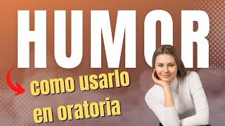 Oratoria Divertida - Como Usar el Humor en la Oratoria - 6 Tips útiles del humor en oratoria