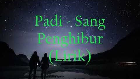 Padi-sang penghibur lirik.. ☺