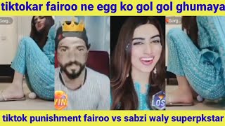 Tiktokar Fairoo Ne Egg Ko Ghumaya Tiktok Punishment Fairoo Vs Sabzi Waly
