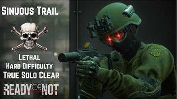 Sinuous Trail - Lethal Clear - Hard Difficulty - True Solo - Ready or Not
