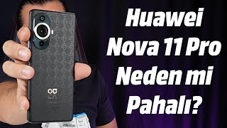 Huawei Nova 11 Pro inceleme Neden mi Bu kadar Pahalı