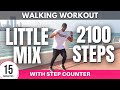 Little mix walking workout  2100 steps in 15 minutes  daily workout at home