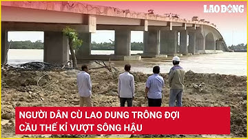 Người dân Cù Lao Dung trông đợi cầu thế kỉ vượt sông Hậu | Báo Lao Động