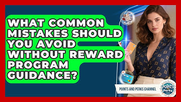 What Common Mistakes Should You Avoid Without Reward Program Guidance?