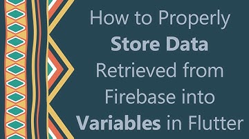 How to Properly Store Data Retrieved from Firebase into Variables in Flutter