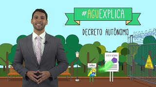 AGU Explica - Decreto Autônomo