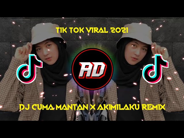 DJ CUMA MANTAN X AKIMILAKU || TIKTOK VIRAL 2021 class=