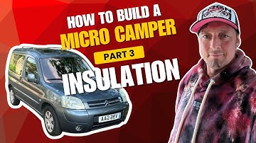 Citroen Beringo micro camper conversion - Part 3 Insulation