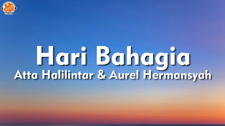 Hari Bahagia - Atta Halilintar & Aurel Hermansyah (Lirik Lagu)