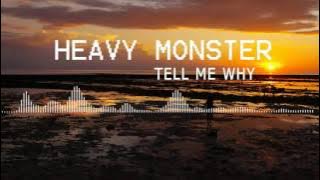 Heavy Monster - Tell me Why