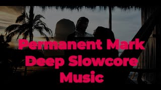 Permanent Mark | Deep Slowcore Music for Intimacy &amp; Obsession | Hyper-Whispery Vocals