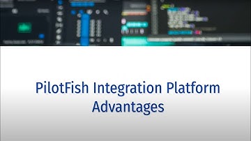 PilotFish Integration Platform Advantages