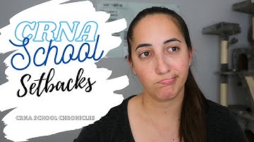 CRNA School Setbacks | CRNA School Chronicles