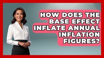 How Does The Base Effect Inflate Annual Inflation Figures? - Inflation Insight Channel