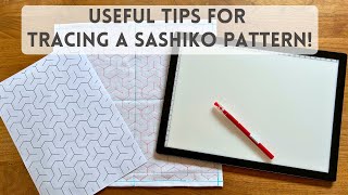 Useful tips for tracing a Sashiko pattern using a light panel to achieve the best result!