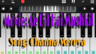 Channa Mereya ( Ae Dil Hai Mushkil ) , Arijit singh - Mobile Perfect Piano Tutorial