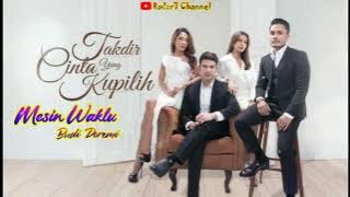 Mesin Waktu (Lirik) OST Takdir Cinta Yang Kupilih ~ SCTV || Budi Doremi