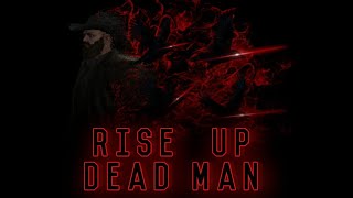 RISE UP, DEAD MAN | BBMC