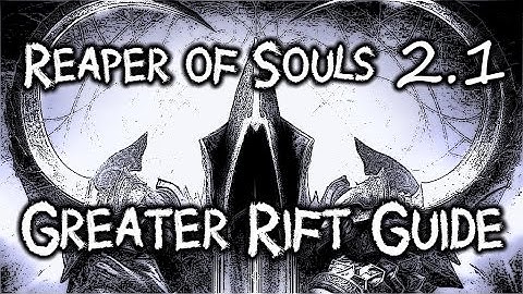Reaper of Souls Patch 2.1 - Greater Rift Guide