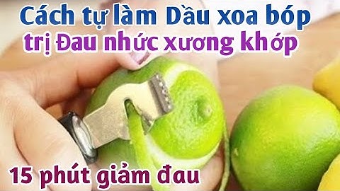Cách tự làm Dầu xoa bóp trị Đau nhức xương khớp rất hay. PHAN HẢI Channel