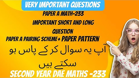 Math-233 Paper A Pattern and Pairing Scheme Important Short and Long Questions #math233