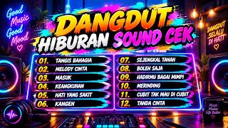 DANGDUT ORGEN TUNGGAL CEK SOUND TANGIS BAHAGIA MELODY CINTA MASUK KEANGKUHAN   BASS GLERR