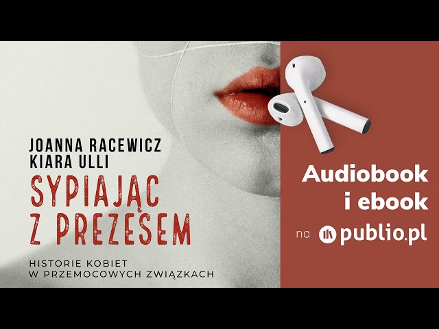 Sypiając z prezesem. Joanna Racewicz, Kiara Ulli. Audiobook PL [Reportaż] class=