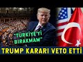 Trump Veto Etti: TÜRKİYE’Yİ RUSYA’YA BIRAKMAM!