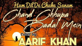 CHAND CHHUPA BADAL MEIN - COVER by AARIF KHAN || HUM DIL DE CHUKE SANAM || UDIT NARAYAN