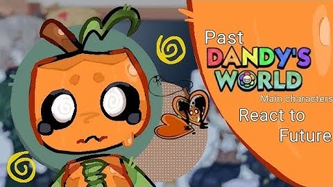 Past mains react to future|★┆Gacha react |★┆Dandy