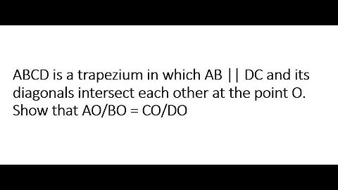 ABCD is a trapezium in which AB || DC and its diagonals intersect each other at the point O.