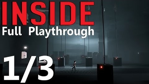 INSIDE - First Time FULL Playthrough - Part 1/3