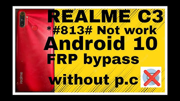 REALME C3 FRP BYPASS WITHOUT P.C *#813# *#812# NOT WORK NEW METHOD BYPASS ANDROID 10 MODEL RMX2020