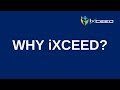 Why iXCEED?