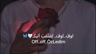 اوف اوف اشتقت اليك 🤍🦋 - أغنية تركية Resimi