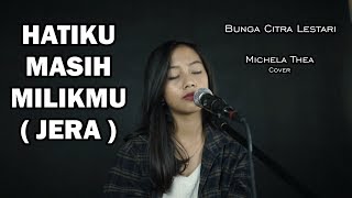 HATIKU MASIH MILIKMU / JERA ( BCL ) - MICHELA THEA COVER