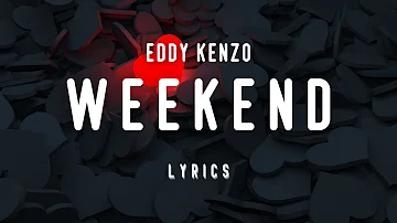 Weekend (lyrics) - Eddy Kenzo
