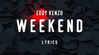 Weekend (lyrics) - Eddy Kenzo